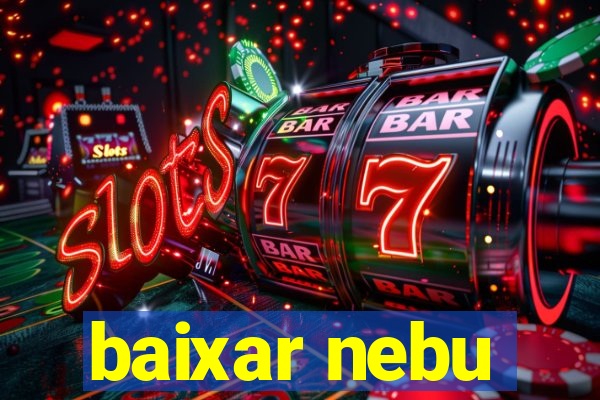 baixar nebu